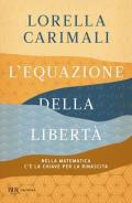 Equazione della libertà. Nella matematica c'è la chiave per la rinascita (L')