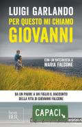 Per questo mi chiamo Giovanni. Da un padre a un figlio il racconto della vita di Giovanni Falcone