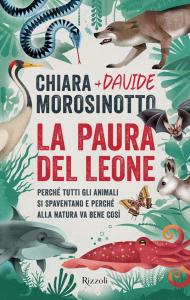 Paura del leone. Perché tutti gli animali si spaventano e perché alla natura va bene così (La)