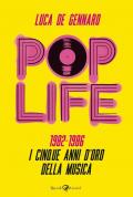 Pop life. 1982-1986. I cinque anni d'oro della musica