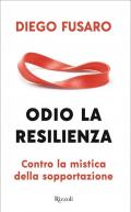 Odio la resilienza. Contro la mistica della sopportazione