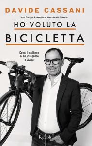 Ho voluto la bicicletta. Come il ciclismo mi ha insegnato a vivere