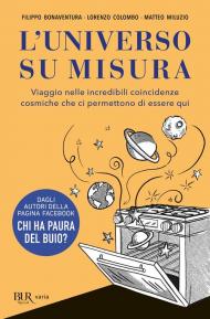 L' universo su misura. Viaggio nelle incredibili coincidenze cosmiche che ci permettono di essere qui