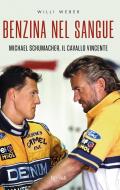 Benzina nel sangue. Michael Schumacher, il cavallo vincente