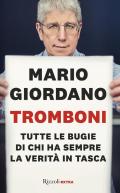 Tromboni. Tutte le bugie di chi ha sempre la verità in tasca