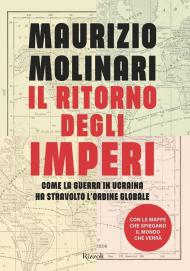 Il ritorno degli imperi. Come la guerra in Ucraina ha stravolto l'ordine globale