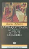 La vita quotidiana a Firenze ai tempi dei Medici