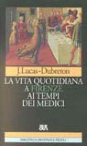 La vita quotidiana a Firenze ai tempi dei Medici