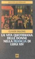 La vita quotidiana delle donne nella Francia di Luigi XIV