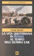 Vita quotidiana in Russia al tempo dell'ultimo zar