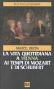 Vita quotidiana a Vienna ai tempi di Mozart e di Schubert