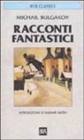 Racconti fantastici. Diavoleide-Uova fatali-Cuore di cane-Le avventure di Cicikov