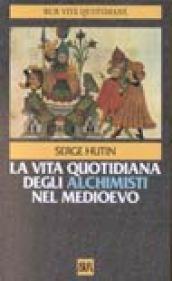 La vita quotidiana degli alchimisti nel Medioevo