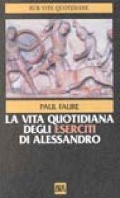 La vita quotidiana degli eserciti di Alessandro Magno