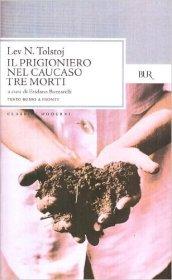 Il prigioniero nel Caucaso-Tre morti. Testo russo a fronte