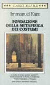 Fondazione della metafisica dei costumi. Testo tedesco a fronte