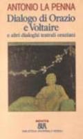 Dialogo di Orazio e Voltaire e altri dialoghi teatrali oraziani