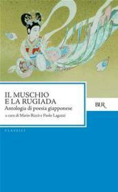 Il muschio e la rugiada. Antologia di poesia giapponese