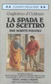 La spada e Lo scettro. Due scritti politici. Testo latino a fronte