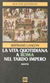 La vita quotidiana a Roma nel tardo impero