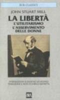 La libertà. L'utilitarismo. L'asservimento delle donne
