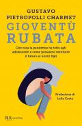 Gioventù rubata. Che cosa la pandemia ha tolto agli adolescenti e come possiamo restituire il futuro ai nostri figli