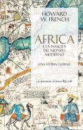 L'Africa e la nascita del mondo moderno. Una storia globale