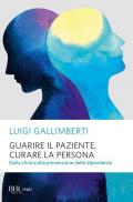 Guarire il paziente, curare la persona. Dalla clinica alla prevenzione delle dipendenze