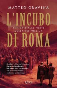 L'incubo di Roma. Annibale alle porte della Res Publica