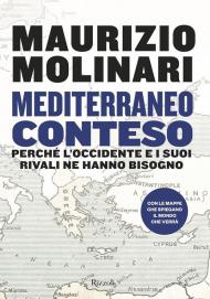 Mediterraneo conteso. Perché l'Occidente e i suoi rivali ne hanno bisogno