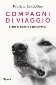 Compagni di viaggio. Storie di Bonnie e altri animali