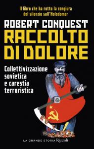 Raccolto di dolore. Collettivizzazione sovietica e carestia terroristica