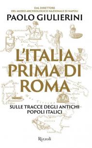 L'Italia prima di Roma. Sulle tracce degli antichi popoli italici