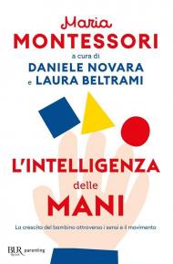 L'intelligenza delle mani. La crescita del bambino attraverso i sensi e il movimento