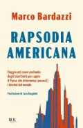 Rapsodia americana. Viaggio nel cuore profondo degli Stati Uniti per capire il Paese che determina (ancora?) i destini del mondo