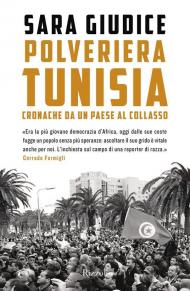 Polveriera Tunisia. Cronache di un Paese al collasso