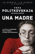 Una madre. La vita e la passione per la verità di Anna Politkovskaja