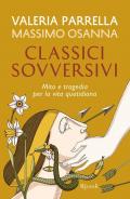 Classici sovversivi. Mito e tragedia per la vita quotidiana