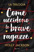 Come uccidono le brave ragazze. La trilogia