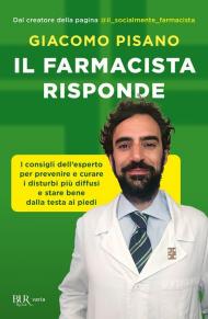 Il farmacista risponde. I consigli dell'esperto per prevenire e curare i disturbi più diffusi e stare bene dalla testa ai piedi