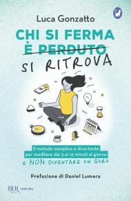 Chi si ferma si ritrova. Il metodo semplice e divertente per meditare dai 3 ai 13 minuti al giorno e non diventare un guru