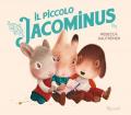 Il piccolo Jacominus. Ediz. a colori