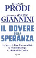 Il dovere della speranza. Le guerre, il disordine mondiale, la crisi dell'Europa e i dilemmi dell'Italia