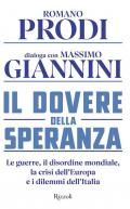 Il dovere della speranza. Le guerre, il disordine mondiale, la crisi dell'Europa e i dilemmi dell'Italia