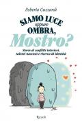 Siamo luce oppure ombra, Mostro? Storie di conflitti interiori, talenti nascosti e ricerca di identità