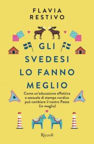 Gli svedesi lo fanno meglio. Come un'educazione affettiva e sessuale di stampo nordico può cambiare il nostro Paese (in meglio)