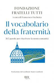 Il vocabolario della fraternità. 365 parole per riscrivere la nostra umanità