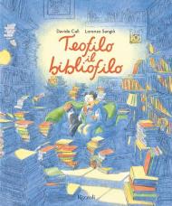 Teofilo il bibliofilo. Ediz. a colori