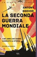 La seconda guerra mondiale. I sei anni che hanno cambiato la storia. Nuova ediz.