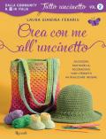 Crea con me all'uncinetto. Accessori, mattonelle, decorazioni. Tanti progetti da realizzare insieme